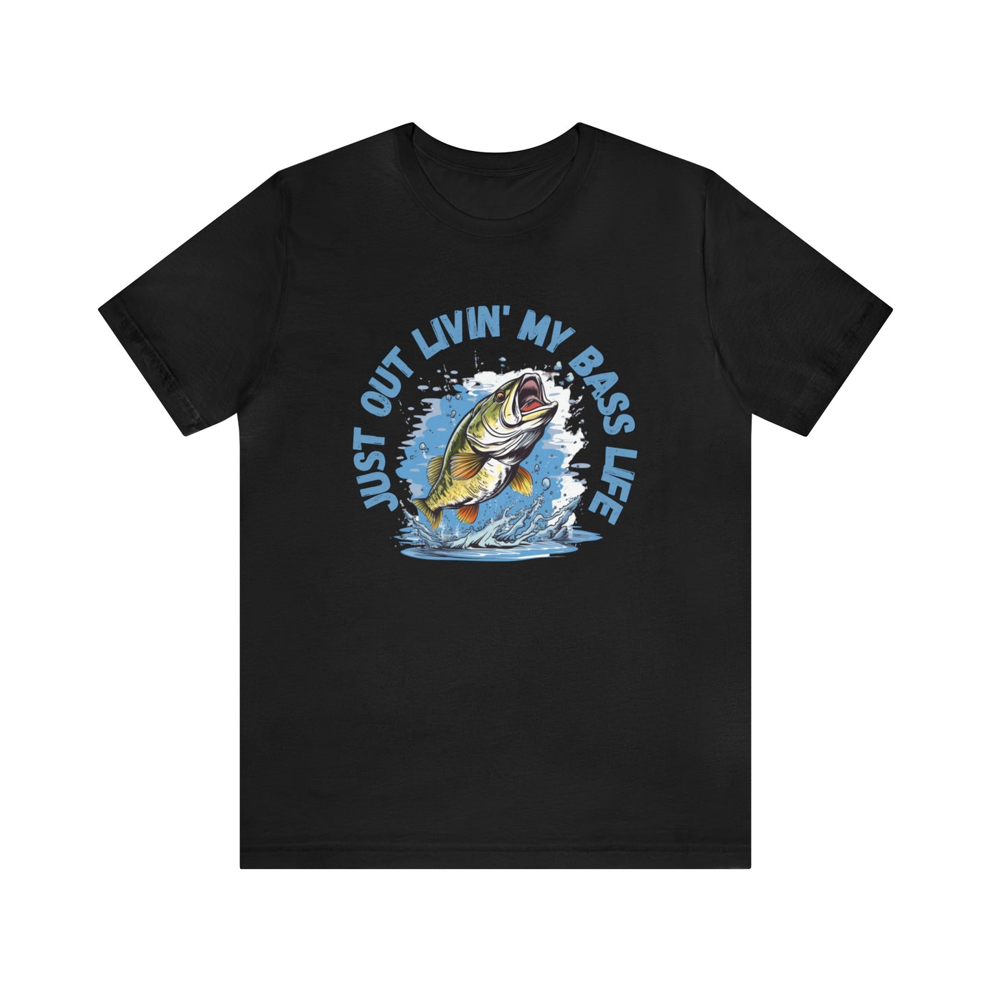 Just Out Livin' My Bass Life Front Print T-shirt