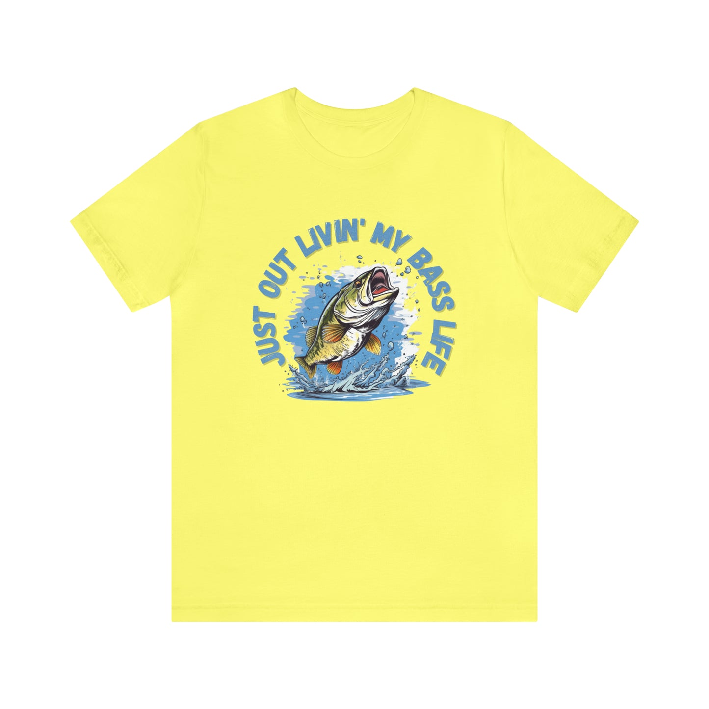 Just Out Livin' My Bass Life Front Print T-shirt