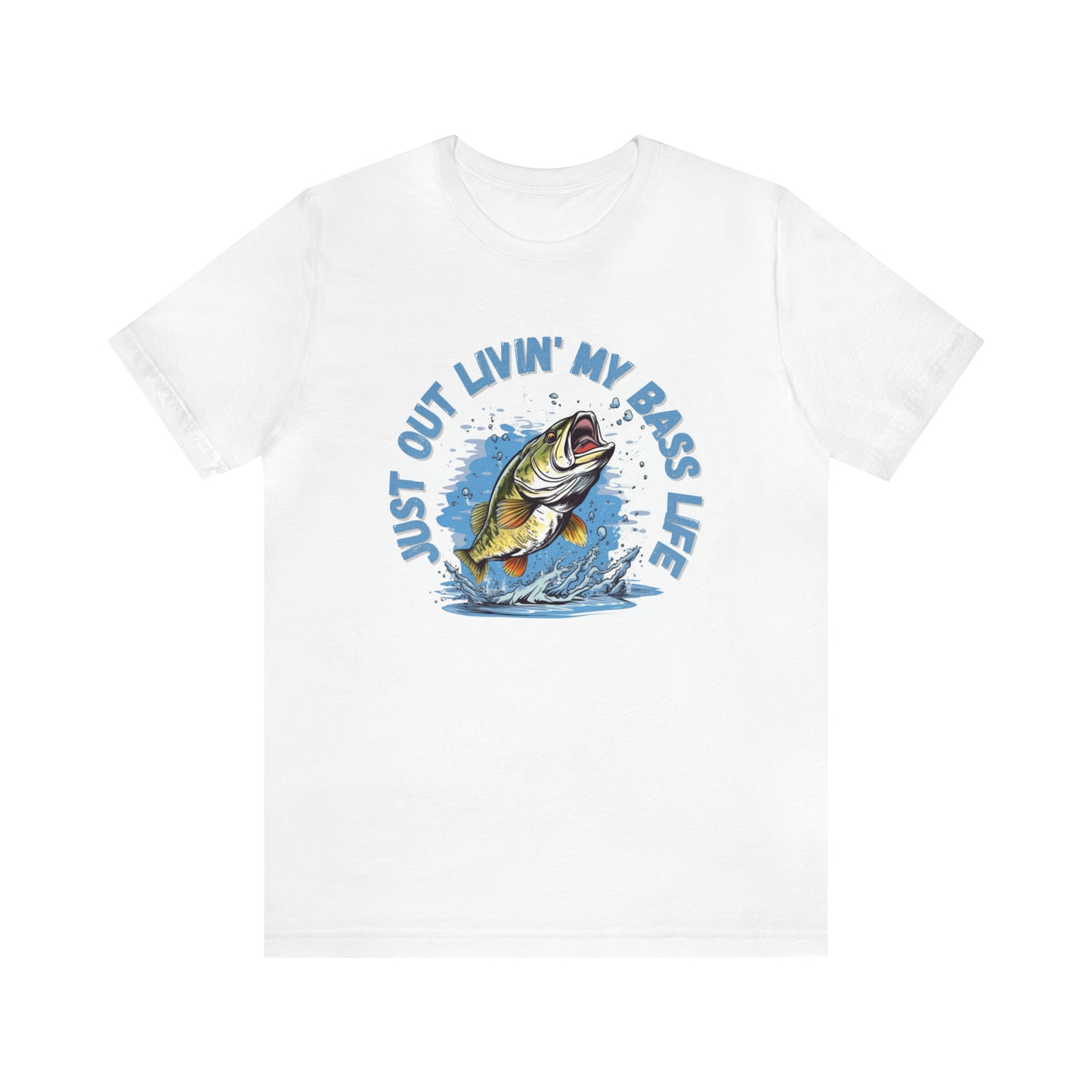 Just Out Livin' My Bass Life Front Print T-shirt