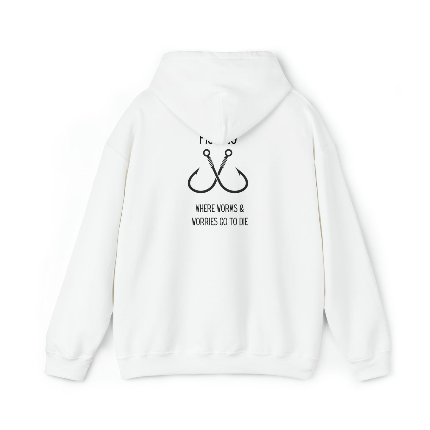 Fishing: Where Worms & Worries Go to Die Hooded Sweatshirt