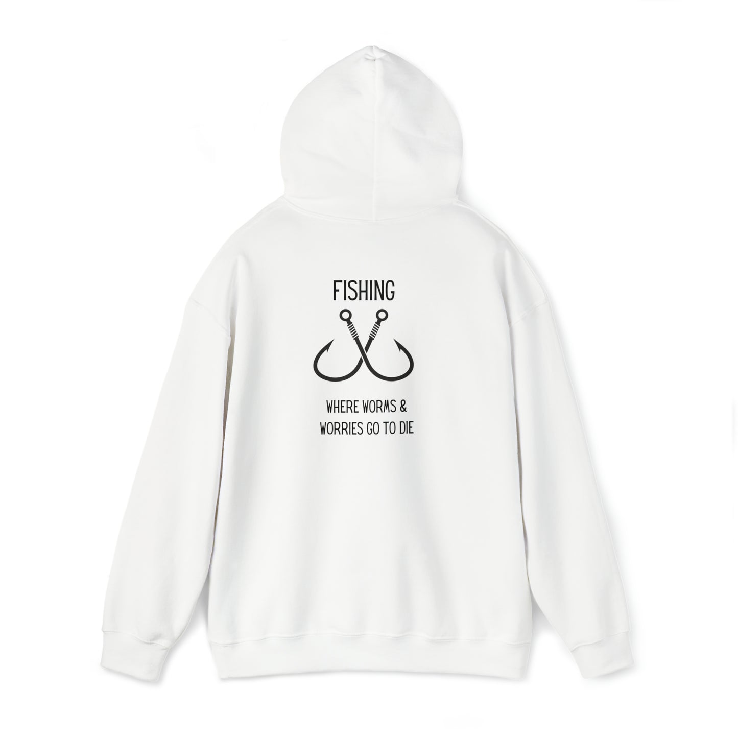 Fishing: Where Worms & Worries Go to Die Hooded Sweatshirt