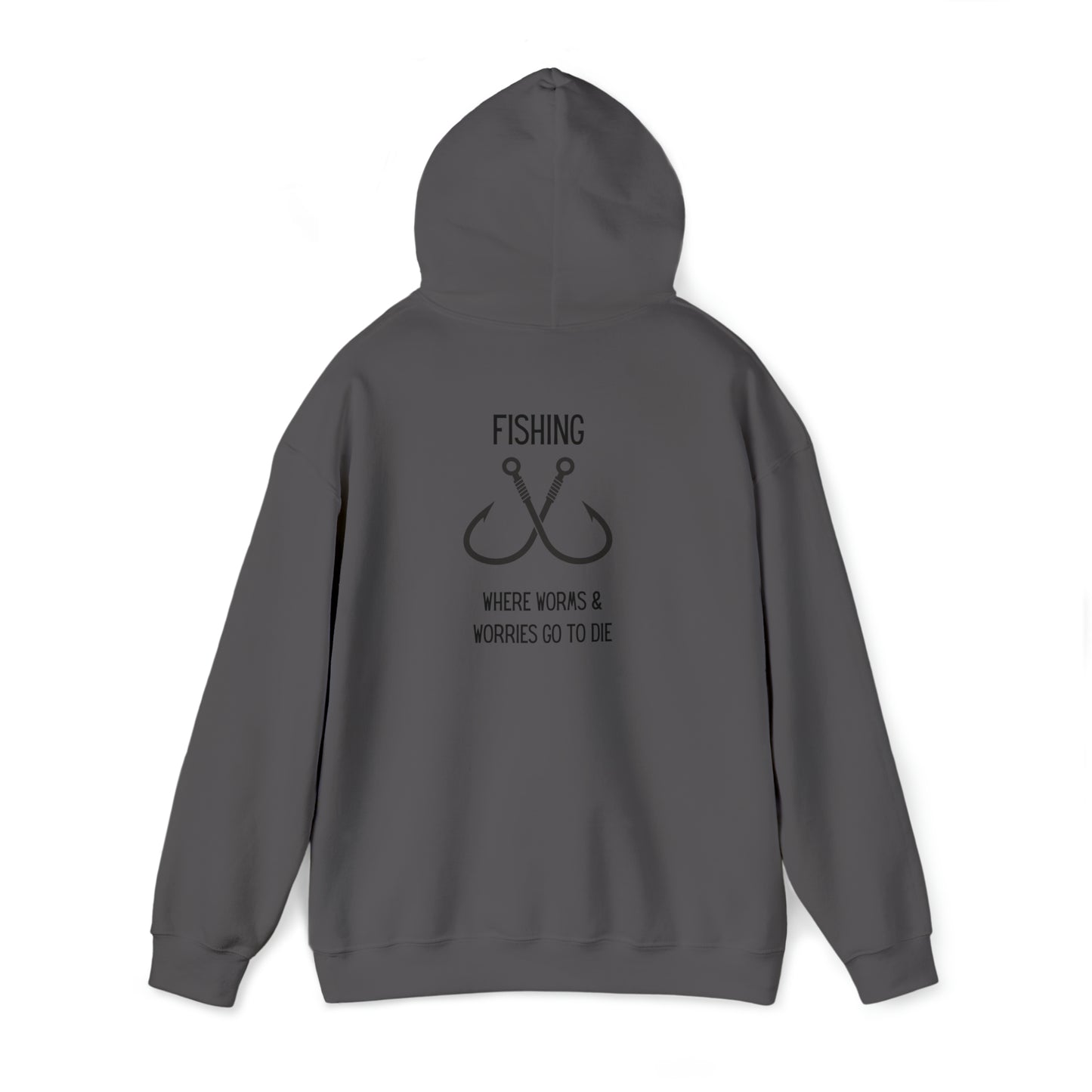 Fishing: Where Worms & Worries Go to Die Hooded Sweatshirt