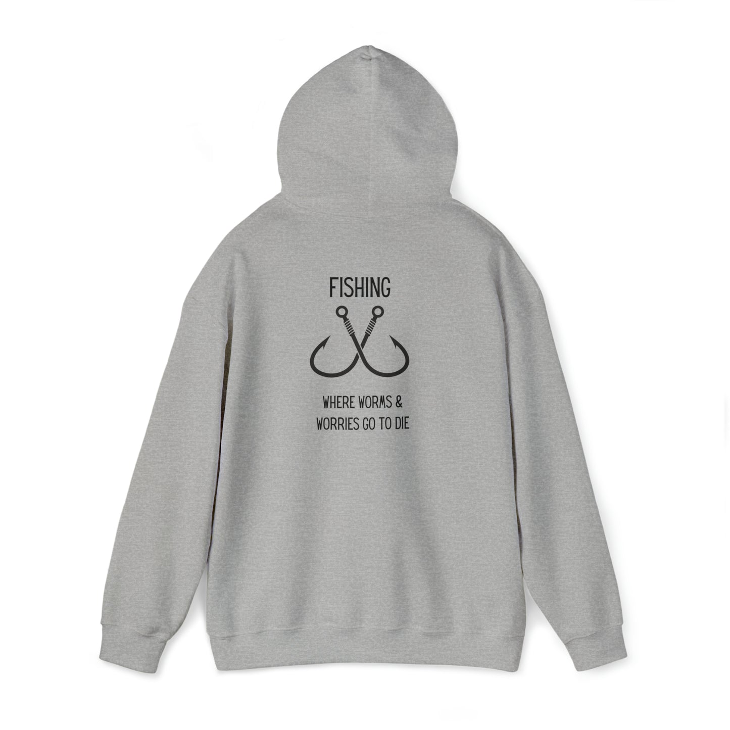 Fishing: Where Worms & Worries Go to Die Hooded Sweatshirt