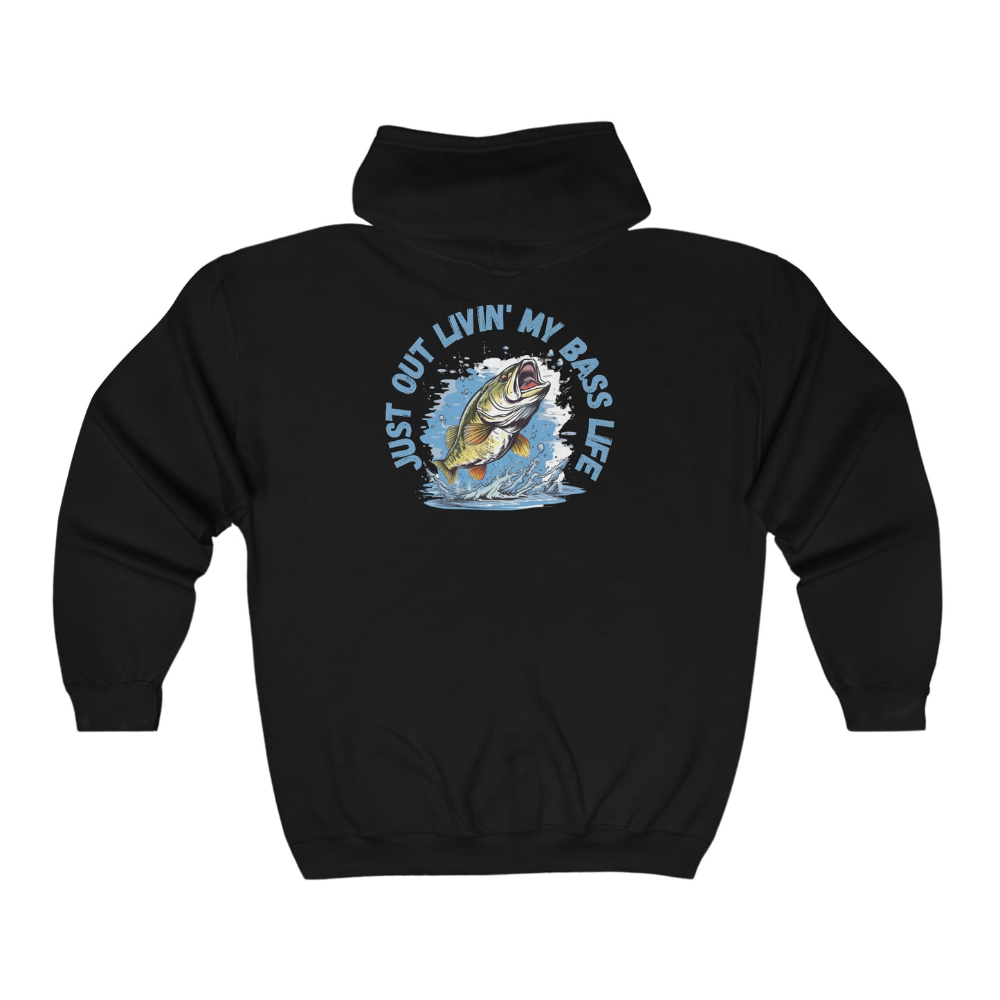 Just Out Livin' My Bass Life Full Zip Hooded Sweatshirt