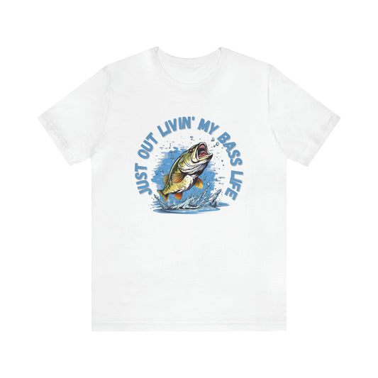 Just Out Livin' My Bass Life Front Print T-shirt