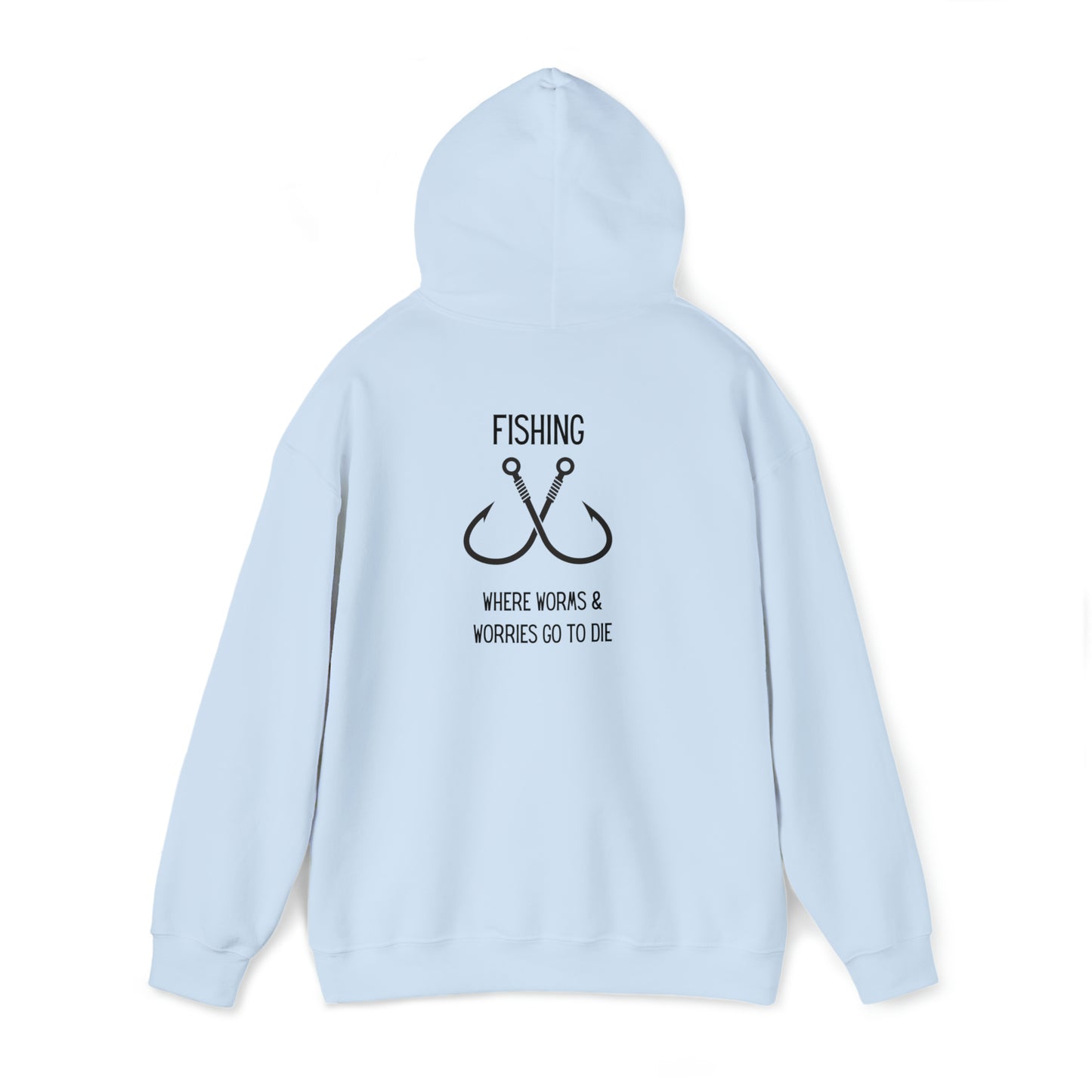 Fishing: Where Worms & Worries Go to Die Hooded Sweatshirt